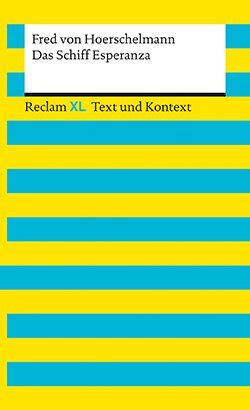 Hoerschelmann, Fred von: Das Schiff Esperanza. Textausgabe mit Kommentar und Materialien