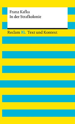 Kafka, Franz: In der Strafkolonie. Textausgabe mit Kommentar und Materialien