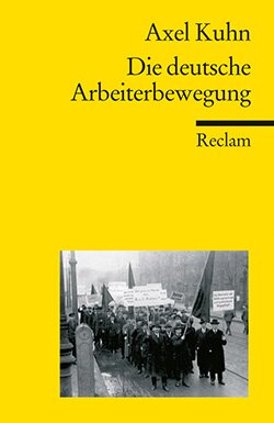 Kuhn, Axel: Die deutsche Arbeiterbewegung