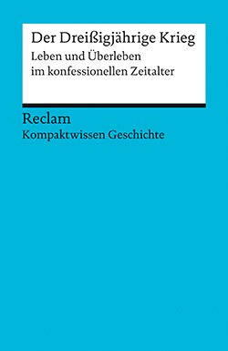 Müller, Hans-Joachim: Kompaktwissen Geschichte. Der Dreißigjährige Krieg