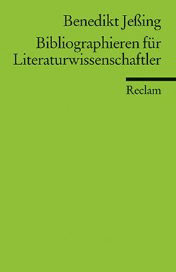 Jeßing, Benedikt: Bibliographieren für Literaturwissenschaftler