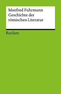 Fuhrmann, Manfred: Geschichte der römischen Literatur