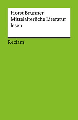 Brunner, Horst: Mittelalterliche Literatur lesen