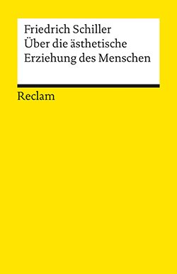 Schiller, Friedrich: Über die ästhetische Erziehung des Menschen in einer Reihe von Briefen