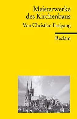Freigang, Christian: Meisterwerke des Kirchenbaus