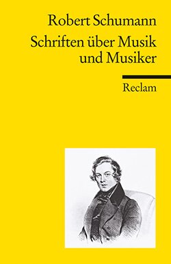 Schumann, Robert: Schriften über Musik und Musiker