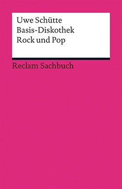 Schütte, Uwe: Basis-Diskothek Rock und Pop