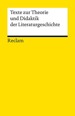 : Texte zur Theorie und Didaktik der Literaturgeschichte