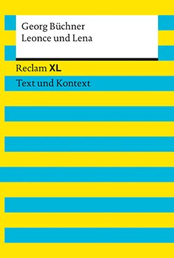 Büchner, Georg: Leonce und Lena. Textausgabe mit Kommentar und Materialien (Reclam XL– Text und Kontext)