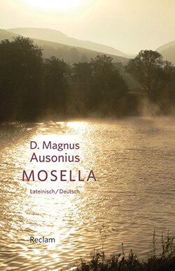 D. Magnus Ausonius: Mosella / Die Mosel