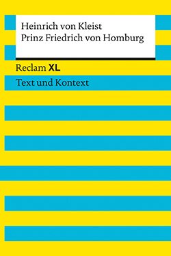 Kleist, Heinrich von: Prinz Friedrich von Homburg. Textausgabe mit Kommentar und Materialien (Reclam XL)