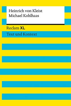 Kleist, Heinrich von: Michael Kohlhaas. Textausgabe mit Kommentar und Materialien (Reclam XL)