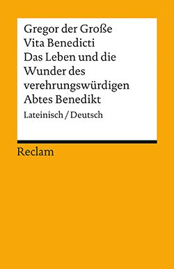 Gregor der Große: Vita Benedicti / Das Leben und die Wunder des verehrungswürdigen Abtes Benedikt