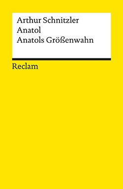Schnitzler, Arthur: Anatol. Anatols Größenwahn