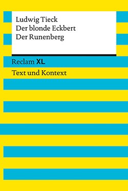 Tieck, Ludwig: Der blonde Eckbert / Der Runenberg. Textausgabe mit Kommentar und Materialien