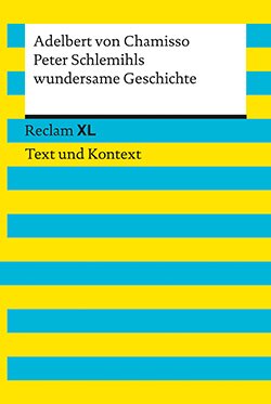 Chamisso, Adelbert von: Peter Schlemihls wundersame Geschichte. Textausgabe mit Kommentar und Materialien (Reclam XL – Text und Kontext)