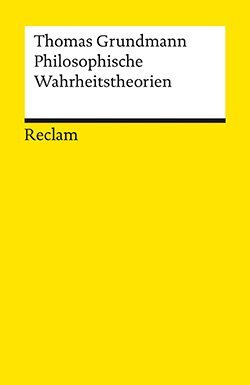 Grundmann, Thomas: Philosophische Wahrheitstheorien