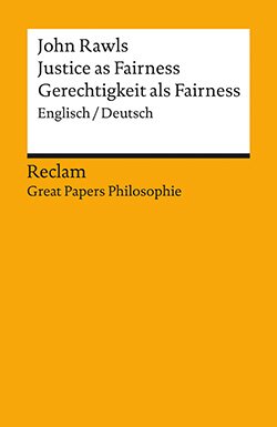 Rawls, John: Justice as Fairness / Gerechtigkeit als Fairness