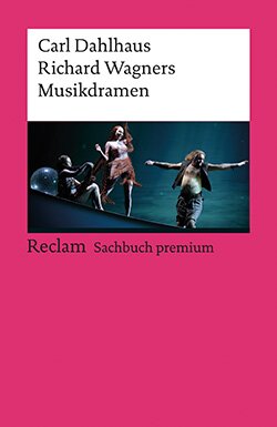Dahlhaus, Carl: Richard Wagners Musikdramen