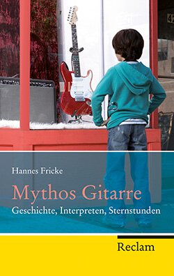 Fricke, Hannes: Mythos Gitarre
