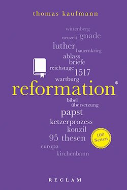 Kaufmann, Thomas: Reformation. 100 Seiten