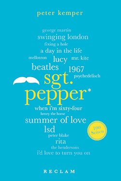 Kemper, Peter: Sgt. Pepper. 100 Seiten