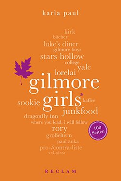 Paul, Karla: Gilmore Girls. 100 Seiten