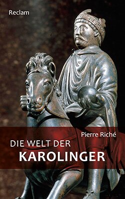 Riché, Pierre: Die Welt der Karolinger