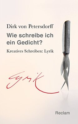 Petersdorff, Dirk von: Wie schreibe ich ein Gedicht?