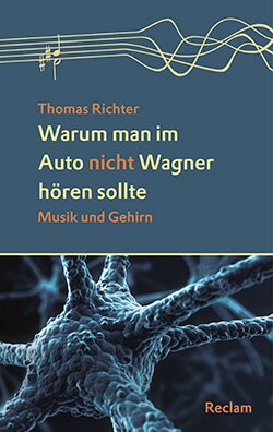 Richter, Thomas: Warum man im Auto nicht Wagner hören sollte