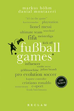 Böhm, Markus; Montazeri, Danial: Fußball-Games. 100 Seiten