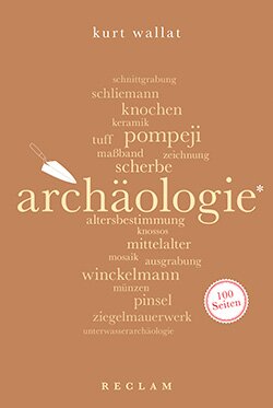 Wallat, Kurt: Archäologie. 100 Seiten