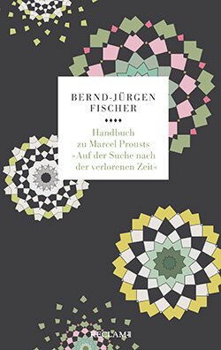 Fischer, Bernd-Jürgen: Handbuch zu Marcel Prousts »Auf der Suche nach der verlorenen Zeit«