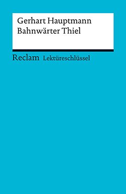 Leis, Mario: Lektüreschlüssel. Gerhart Hauptmann: Bahnwärter Thiel (PDF)