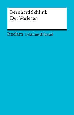Feuchert, Sascha; Hofmann, Lars: Lektüreschlüssel. Bernhard Schlink: Der Vorleser (PDF)