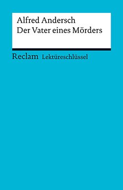 Schallenberger, Stefan: Lektüreschlüssel. Alfred Andersch: Der Vater eines Mörders (PDF)