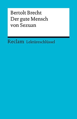 Payrhuber, Franz-Josef: Lektüreschlüssel. Bertolt Brecht: Der gute Mensch von Sezuan (PDF)