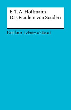 Freund, Winfried: Lektüreschlüssel. E.T.A. Hoffmann: Das Fräulein von Scuderi (PDF)
