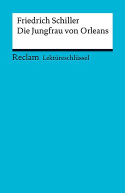Mudrak, Andreas: Lektüreschlüssel. Friedrich Schiller: Die Jungfrau von Orleans (PDF)