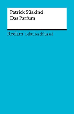 Bernsmeier, Helmut: Lektüreschlüssel. Patrick Süskind: Das Parfum (PDF)