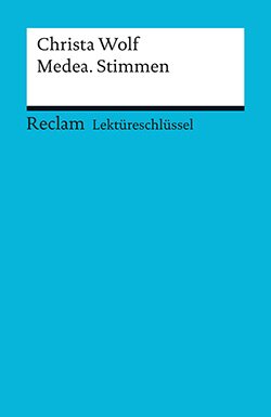Mudrak, Andreas: Lektüreschlüssel. Christa Wolf: Medea. Stimmen (PDF)