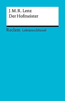 Patzer, Georg: Lektüreschlüssel. Jakob Michael Reinhold Lenz: Der Hofmeister (PDF)