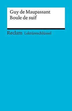 Degering, Thomas: Lektüreschlüssel. Guy de Maupassant: Boule de suif (PDF)