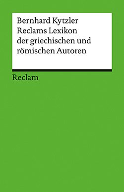 Kytzler, Bernhard: Reclams Lexikon der griechischen und römischen Autoren (PDF)
