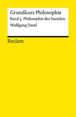 Detel, Wolfgang: Grundkurs Philosophie. Band 5: Philosophie des Sozialen (PDF)