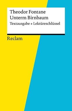 : Textausgabe und Lektüreschlüssel. Theodor Fontane: Unterm Birnbaum (EPUB)