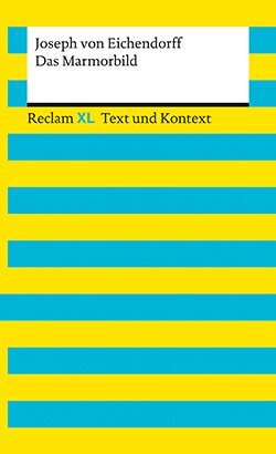 Eichendorff, Joseph von: Das Marmorbild. Textausgabe mit Kommentar und Materialien (Reclam XL EPUB)