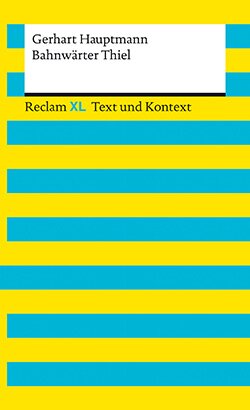 Hauptmann, Gerhart: Bahnwärter Thiel. Textausgabe mit Kommentar und Materialien (Reclam XL EPUB)