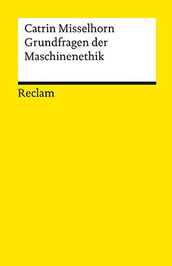 Misselhorn, Catrin: Grundfragen der Maschinenethik (EPUB)