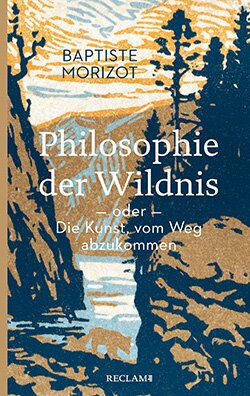 Morizot, Baptiste: Philosophie der Wildnis oder Die Kunst, vom Weg abzukommen (EPUB)